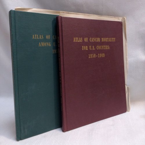 Atlas of Cancer Mortality for U. S. Counties 1950-1969 WITH [separate volume] Atlas of Cancer Mortality for U. S. Nonwhites 1950-1969