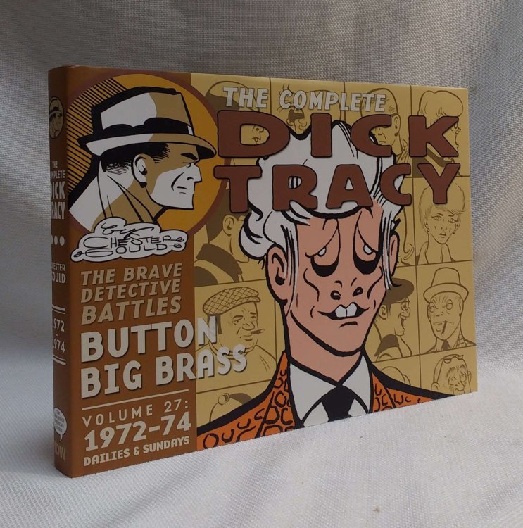 Complete Chester Gould's Dick Tracy Volume 27: 1972 - 1974 Dailies & Sundays (The Brave Detective Battles Button Big Brass)