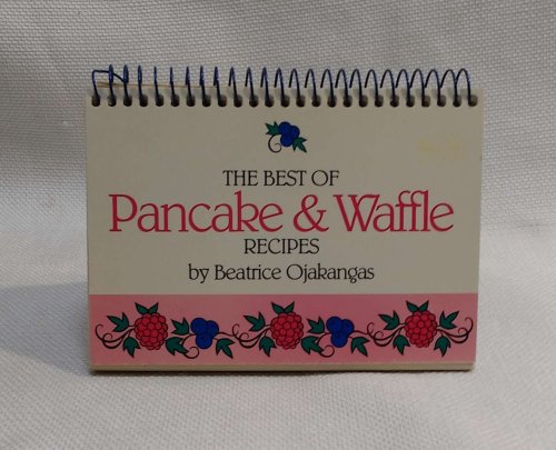 The Best of Pancake and Waffle Recipes