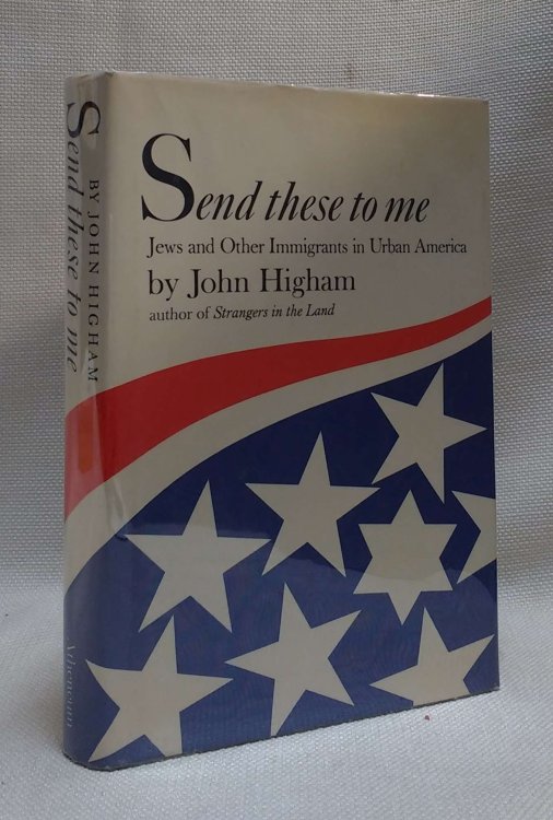 Send These to Me: Jews and other Immigrants in urban America