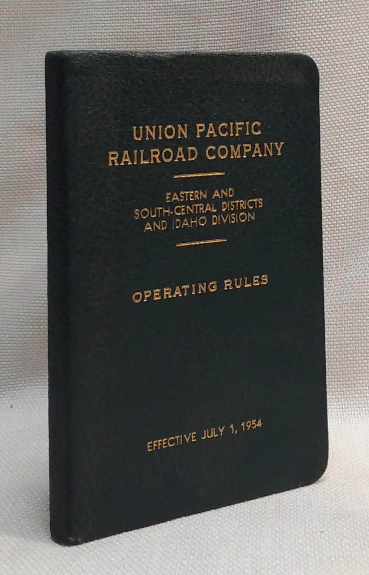 Union Pacific Railroad Company, Eastern and South-Central Districts and Idaho Division: Operating Rules: Effective July 1, 1954
