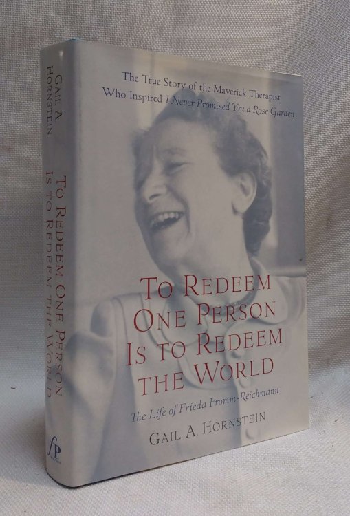 To Redeem One Person Is To Redeem The World: A Life of Frieda Fromm-Reichmann