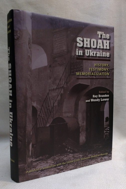 The Shoah in Ukraine: History, Testimony, Memorialization