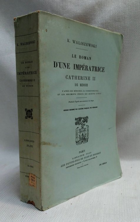 Le roman d'une imperatrice: Catherine II de Russie (D'apres ses memoires, sa correspondance et les documents inedits des archives d'etat)