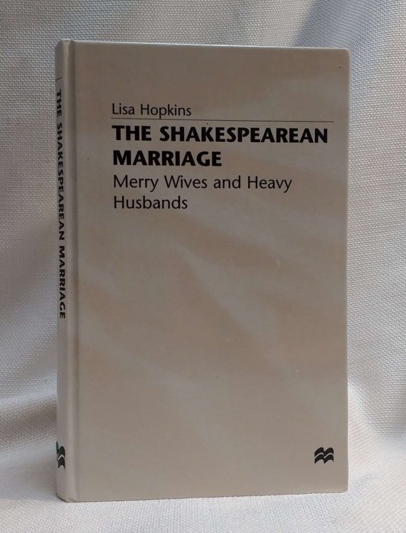 The Shakespearean Marriage: Merry Wives and Heavy Husbands