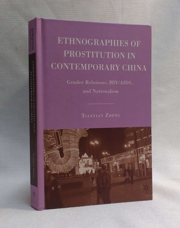 Ethnographies of Prostitution in Contemporary China: Gender Relations, HIV/AIDS, and Nationalism