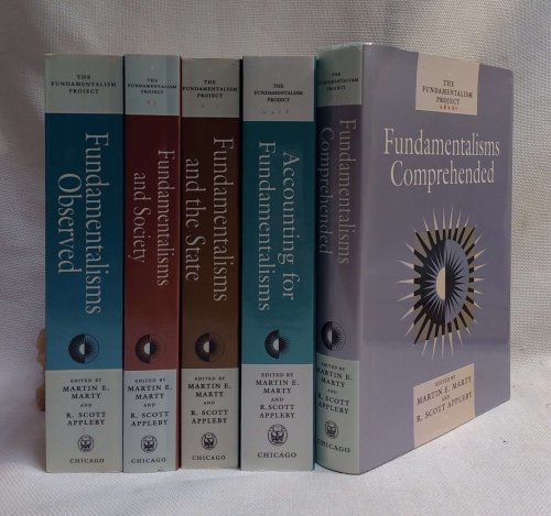 The Complete Fundamentalism Project in Five Books: Fundamentalisms Observed (Volume 1), Fundamentalisms and Society: Reclaiming the Sciences, the Family, and Education (Volume 2), Fundamentalisms and the State: Remaking Polities, Economies, and Militance (Volume 3), Accounting for Fundamentalisms: T