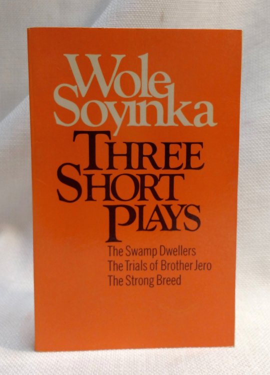 Three Short Plays: The Swamp Dwellers; The Trials of Brother Jero; The Strong Breed