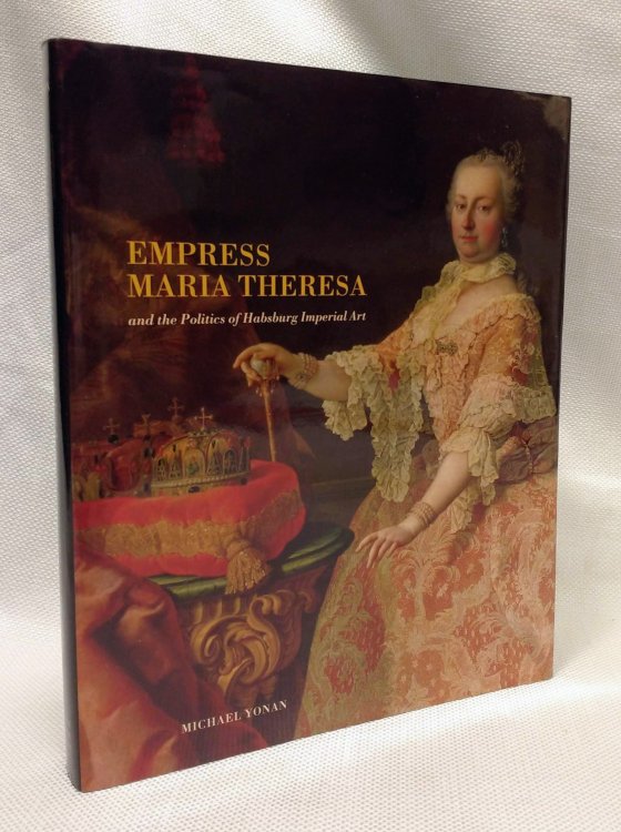 Empress Maria Theresa and the Politics of Habsburg Imperial Art