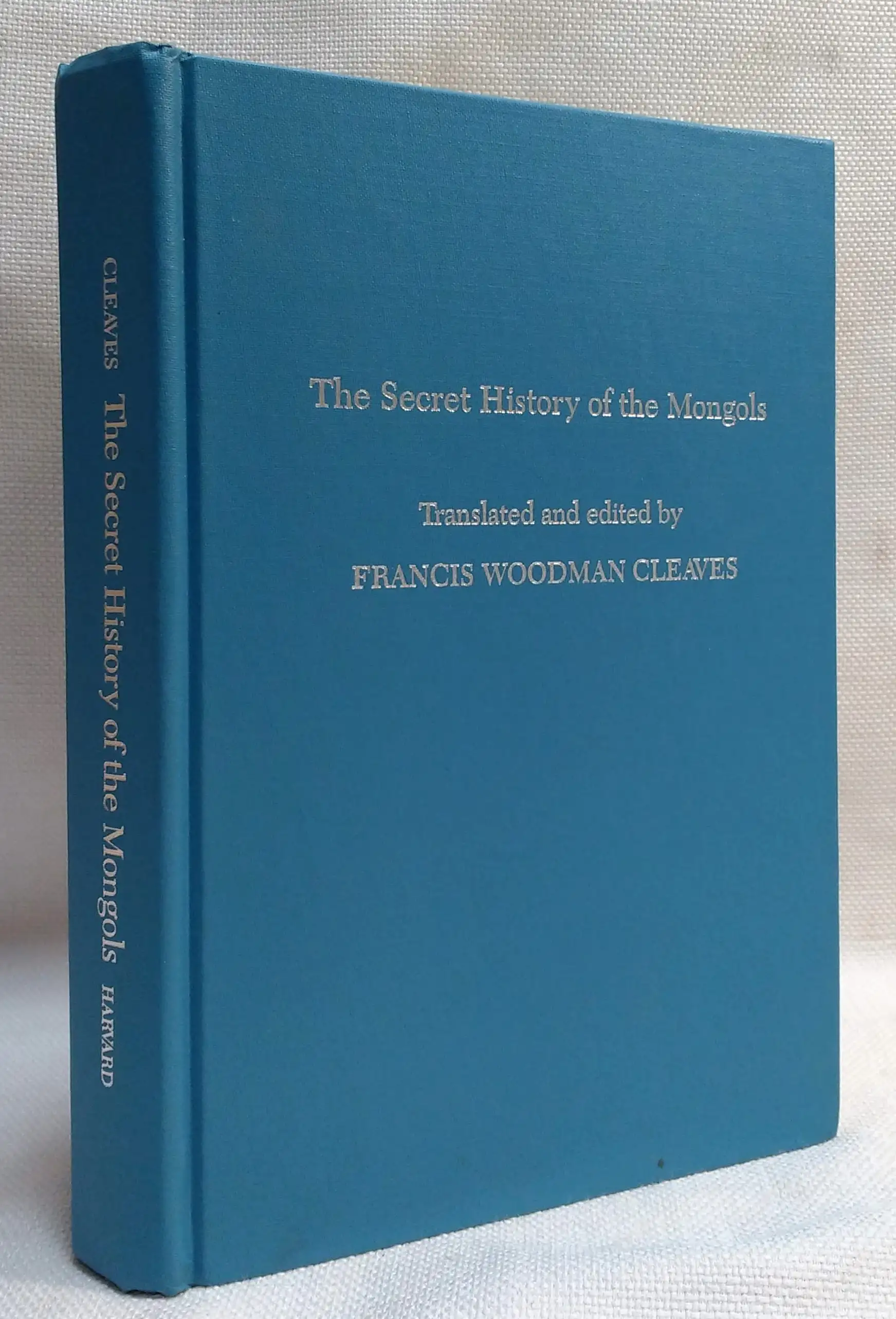 The Secret History of the Mongols (For the First Time Done into English out of the Original Tongue and Provided with Exegetical Commentary, Volume One)