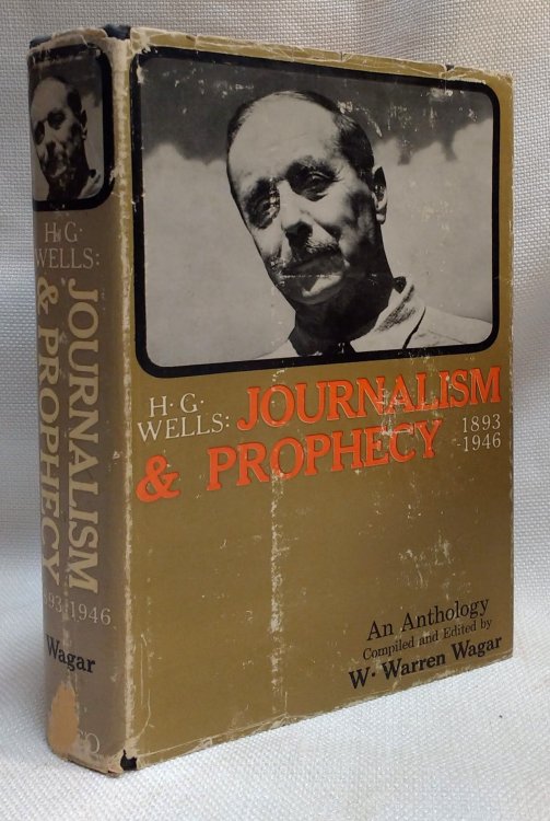 H. G. Wells: Journalism and Prophecy, 1893-1946