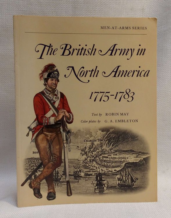The British Army in North America 1775-83 (Men-At-Arms Series, 39)