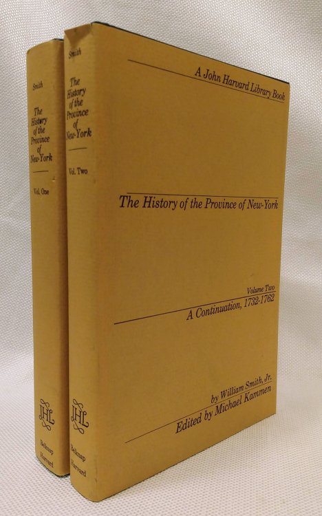 The History of the Province of New York: Vol. 1, From the First Discovery to the Year 1732; Vol. 2, A Continuation, 1732-1762 (The John Harvard library)