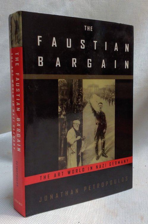 Image for The Faustian Bargain: The Art World in Nazi Germany The Faustian Bargain: The Art World in Nazi Germany
