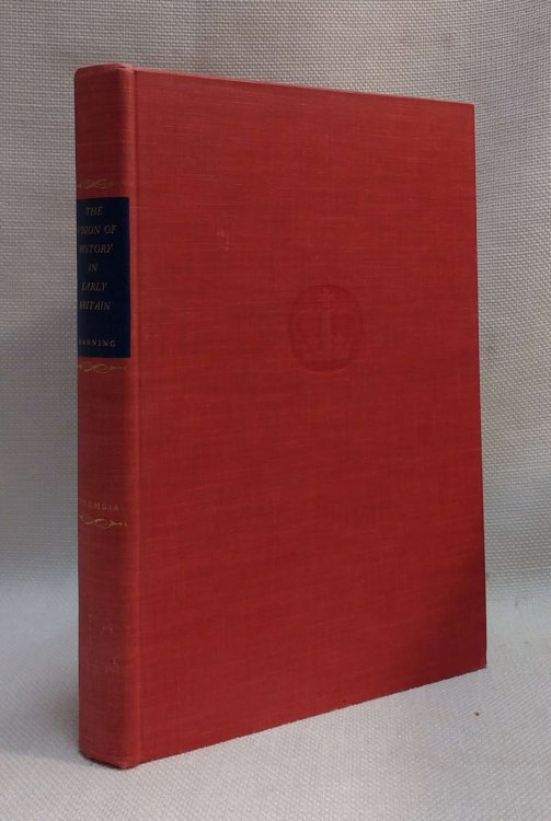 The Vision of History in Early Britain from Gildas to Geoffrey of Monmouth