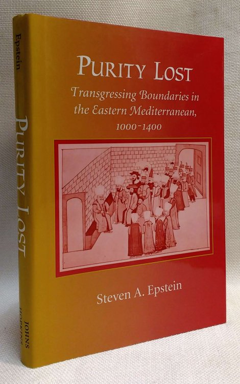 Purity Lost: Transgressing Boundaries in the Eastern Mediterranean, 10001400 (The Johns Hopkins University Studies in Historical and Political Science, 124)