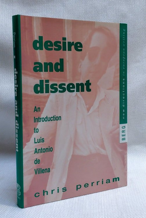 Desire and Dissent: An Introduction to Luis Antonio de Villena (New Directions in European Writing)