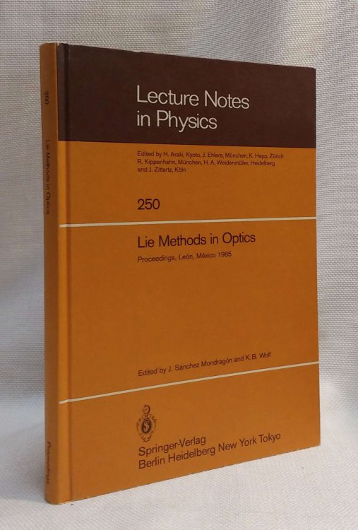 Lie Methods in Optics: Proceedings of the CIFMO-CIO Workshop Held at Len, Mxico, January 710, 1985 (Lecture Notes in Physics)