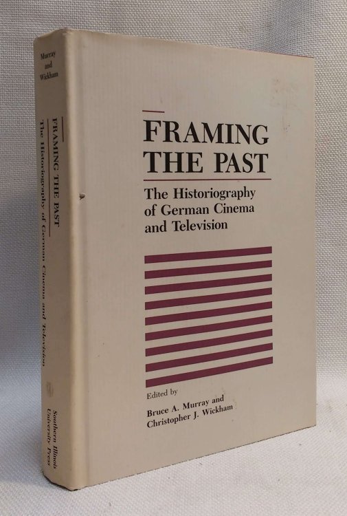 Image for Framing the Past: The Historiograpy of German Cinema and Television Framing the Past: The Historiograpy of German Cinema and Television
