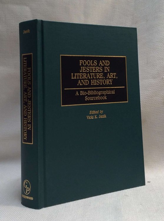 Fools and Jesters in Literature, Art, and History: A Bio-Bibliographical Sourcebook (Critical Studies in Education and)