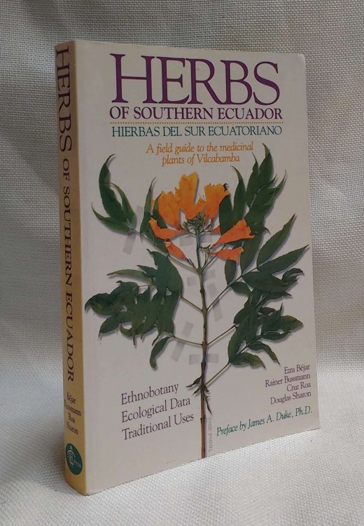 Herbs of Southern Ecuador: A Field Guide to the Medicinal Plants of Vilcabamba (English and Spanish Edition)
