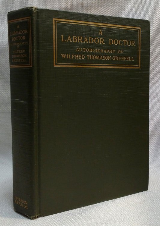 The Labrador Doctor Autobiography of Wilfred Thomason Grenfell