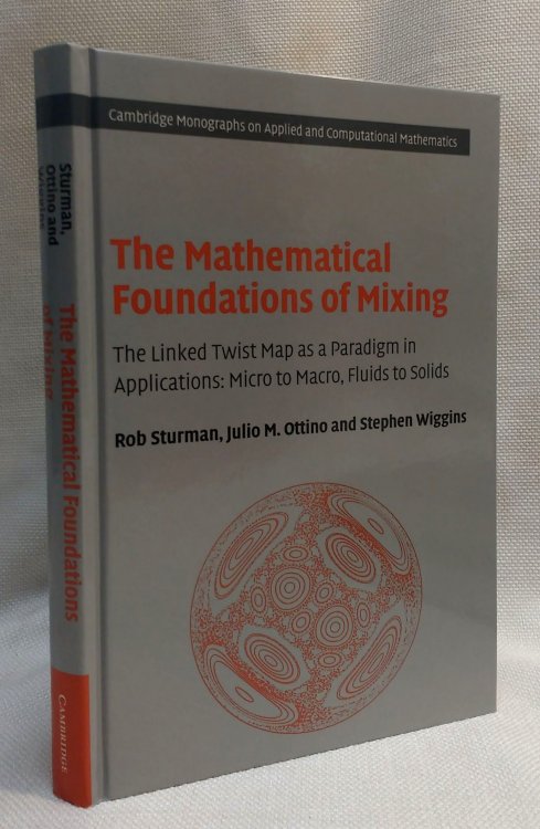 The Mathematical Foundations of Mixing: The Linked Twist Map as a Paradigm in Applications: Micro to Macro, Fluids to Solids (Cambridge Monographs on Applied and Computational Mathematics, Series Number 22)