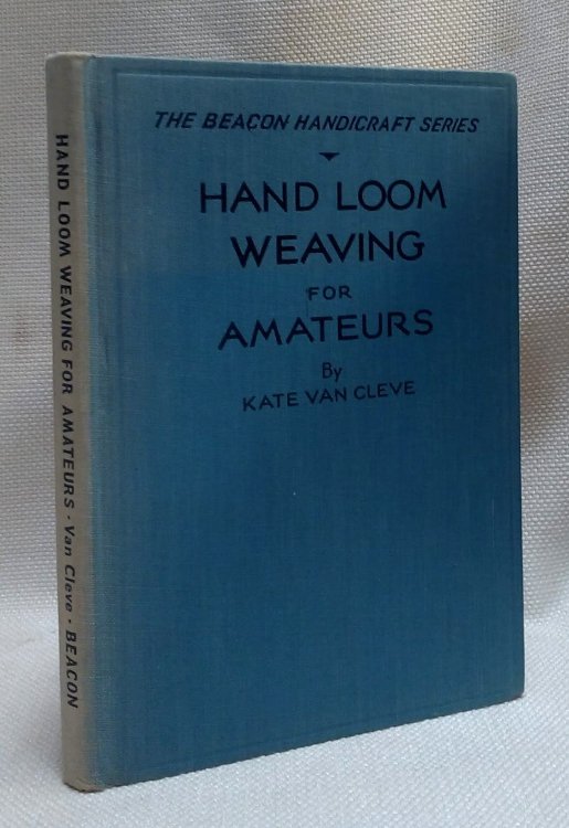 Hand Loom Weaving for Amateurs (The Beacon Handicraft Series)