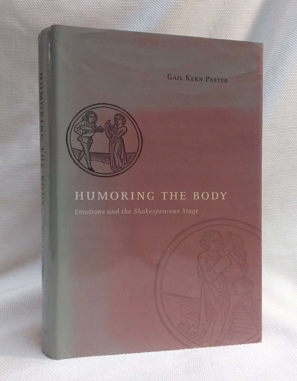 Humoring the Body: Emotions and the Shakespearean Stage