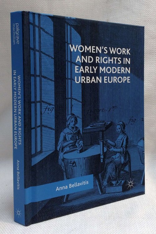 Womens Work and Rights in Early Modern Urban Europe