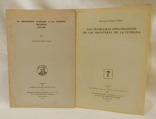 Early Louisiana, 2 scholarly monograps: Le Emigracion Acadiana A La Luisiana Espanola (1783-1785) por Fernando Solano Costa (1954, 40 pages); and Los Problemas Diplomaticos de las Fronteras de la Luisiana, Fernando Solano Costa (1956, 45 pages with folding map)