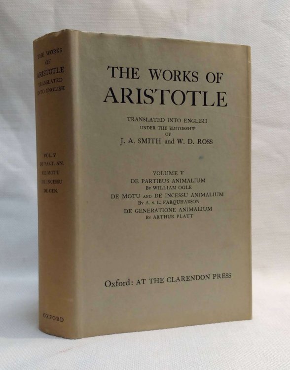 The Works of Aristotle Translated into English: Volume V: De Partibus Animalium by William Ogle; De Motu and De Incessu Animalium by A. S. L. Farquharson; De Generatione Animalium by Arthur Platt