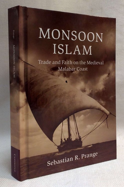 Monsoon Islam: Trade and Faith on the Medieval Malabar Coast (Cambridge Oceanic Histories)