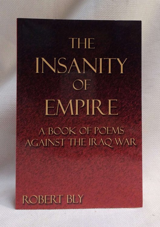 The Insanity of Empire: A Book of Poems Against the Iraq War