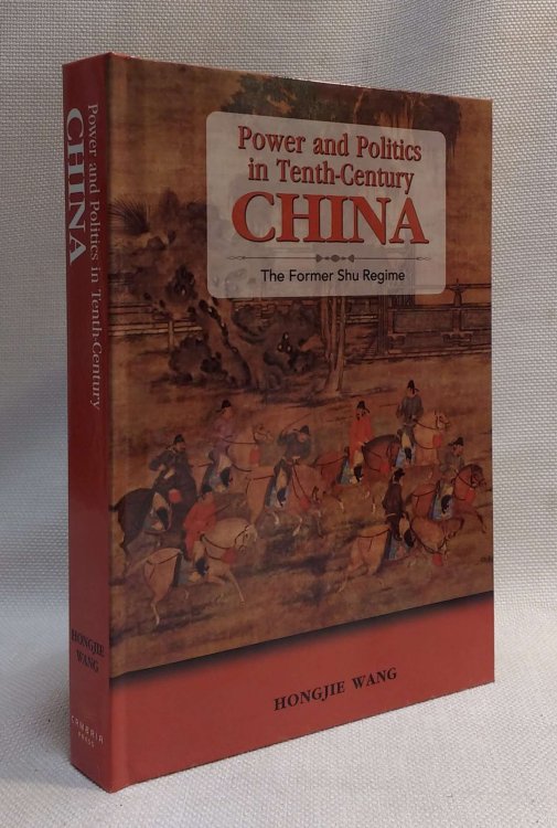 Image for Power and Politics in Tenth-Century China: The Former Shu Regime Power and Politics in Tenth-Century China: The Former Shu Regime