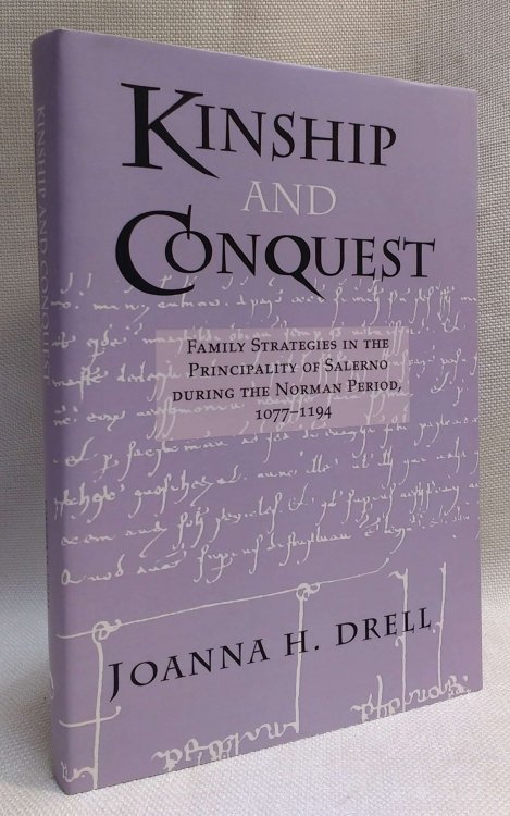 Kinship and Conquest: Family Strategies in the Principality of Salerno during the Norman Period, 1077-1194