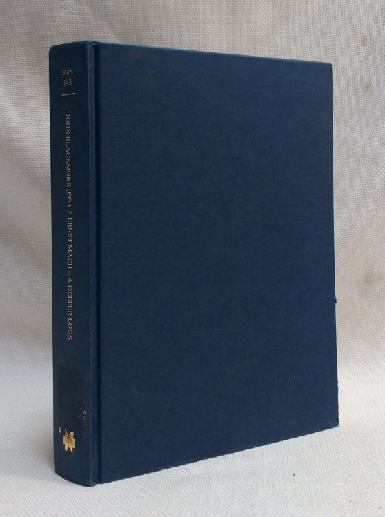 Ernst Mach - A Deeper Look: Documents and New Perspectives (Boston Studies in the Philosophy and History of Science)