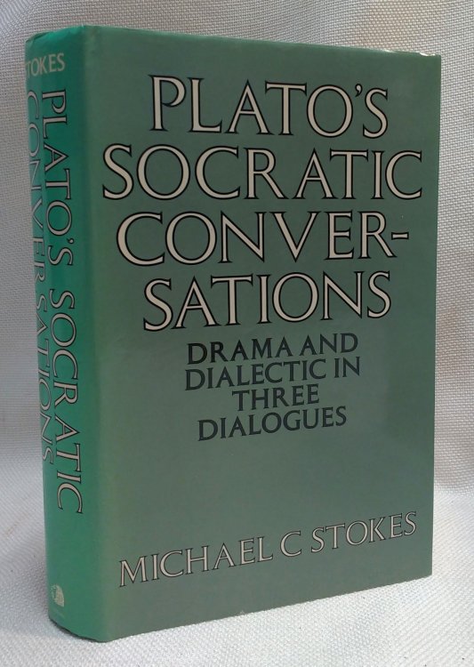 Plato's Socratic Conversation: Drama and Dialectic in Three Dialogues