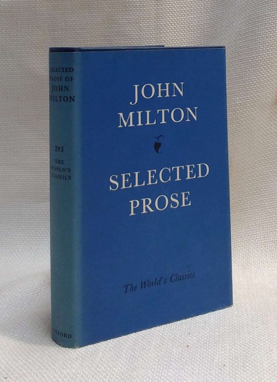 John Milton: Selected Prose [Milton's Prose: Selected and Edited with an Introduction by Malcolm W. Wallace] (The World's Classics, No. 293)