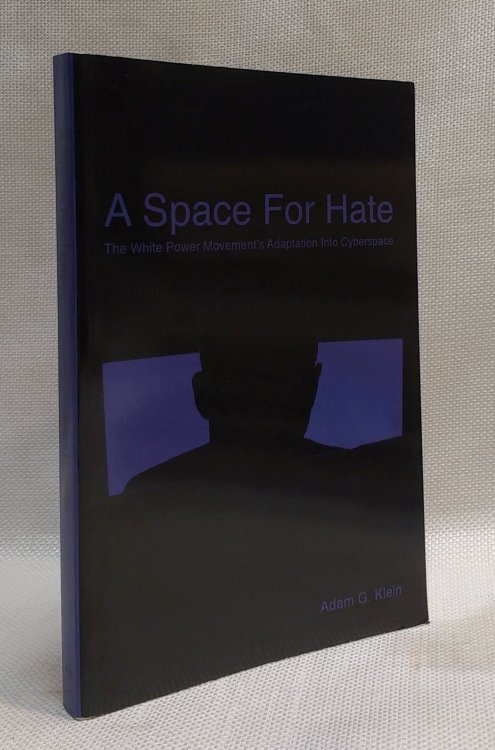 Image for A Space for Hate: The White Power Movement's Adaptation Into Cyberspace A Space for Hate: The White Power Movement's Adaptation Into Cyberspace