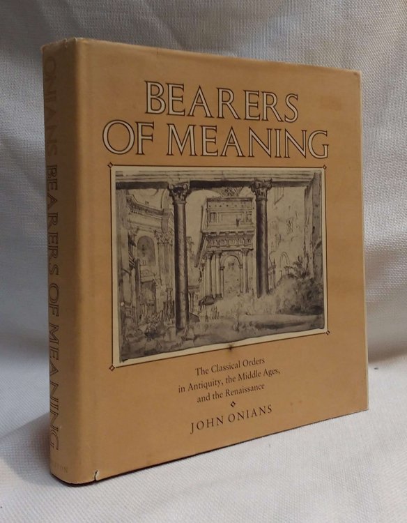 Bearers of Meaning: The Classical Orders in Antiquity, the Middle Ages, and the Renaissance