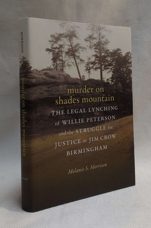 Murder on Shades Mountain: The Legal Lynching of Willie Peterson and the Struggle for Justice in Jim Crow Birmingham