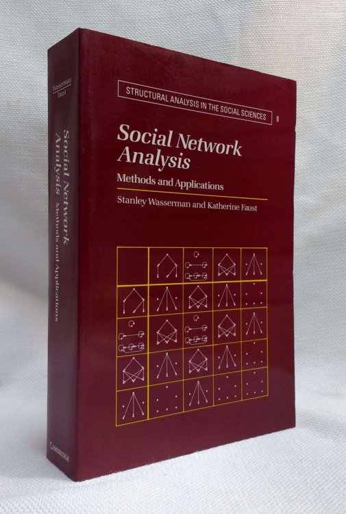 Social Network Analysis: Methods and Applications (Structural Analysis in the Social Sciences, Series Number 8)
