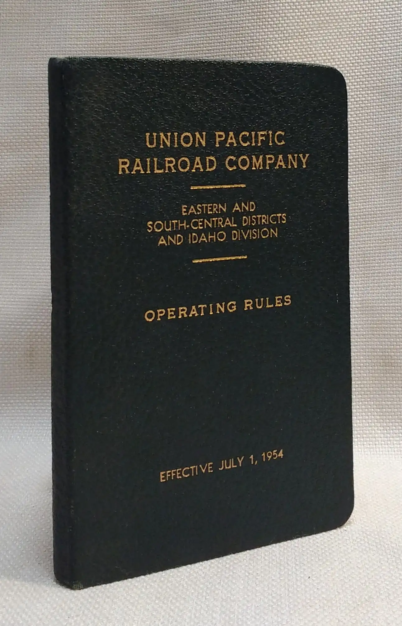 Union Pacific Railroad Company, Eastern and South-Central Districts and Idaho Division: Operating Rules: Effective July 1, 1954