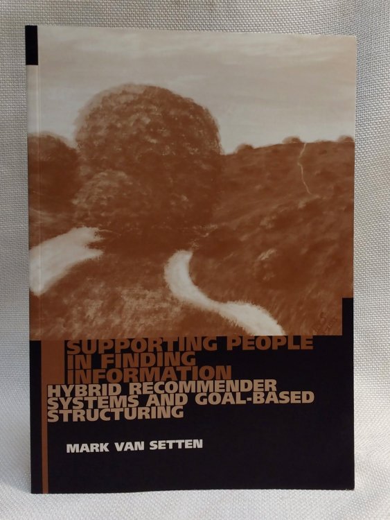 Supporting People in Finding Information: Hybrid Recommender Systems and Goal-Based Structuring