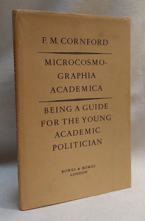 Microcosmographia Academica: Being a Guide for the Young Academic Politician