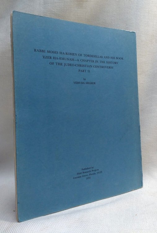 Rabbi Moses Ha-Kohen of Tordesillas and his Book 'Ezer Ha-Emunah - A Chapter in the History of the Judeo-Christian Controversy / Part II