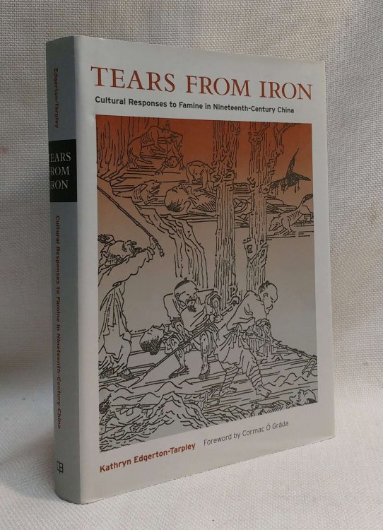Tears from Iron: Cultural Responses to Famine in Nineteenth-Century China (Volume 15) (Asia: Local Studies / Global Themes)