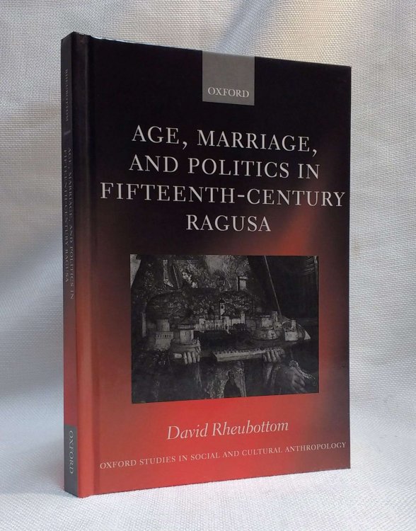Age, Marriage, and Politics in Fifteenth-Century Ragusa (Oxford Studies in Social and Cultural Anthropology)