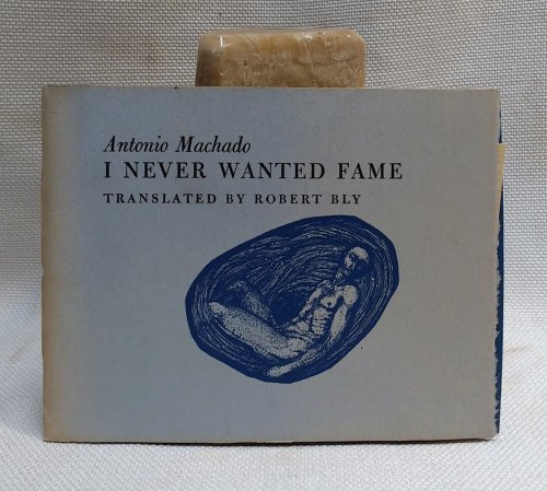 I never Wanted Fame: Ten Poems and Proverbs translated by Robert Bly